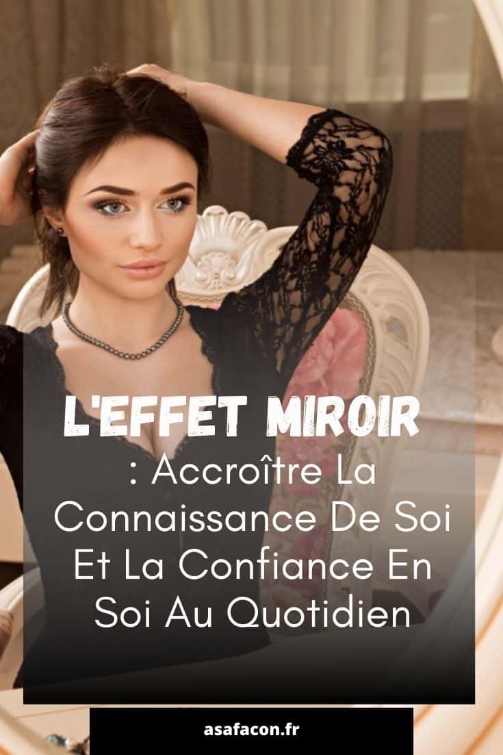 L'effet Miroir : Accroître La Connaissance De Soi Et La Confiance En Soi Au Quotidien