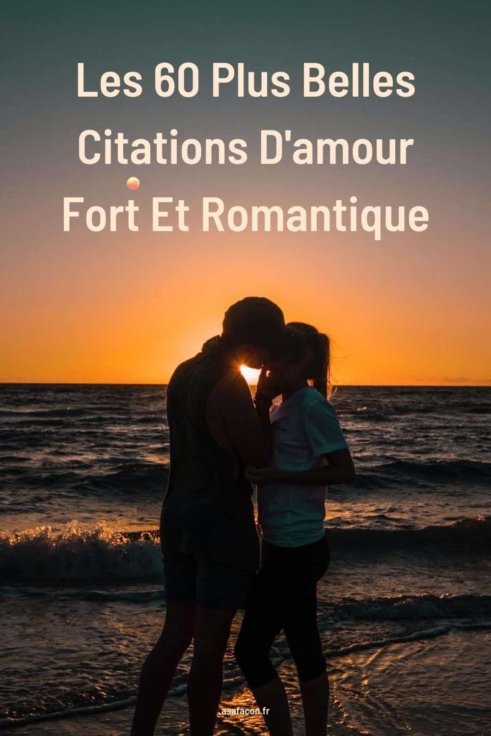 Les 60 Plus Belles Citations D'amour Fort Et Romantique 