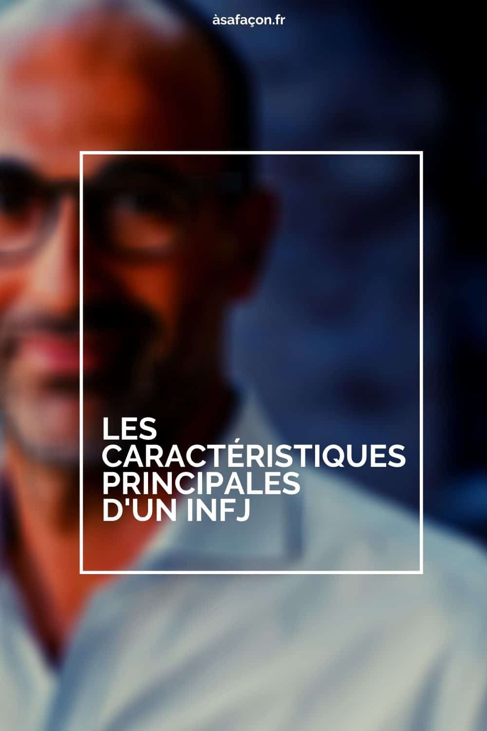 Les Caractéristiques Principales D'un INFJ