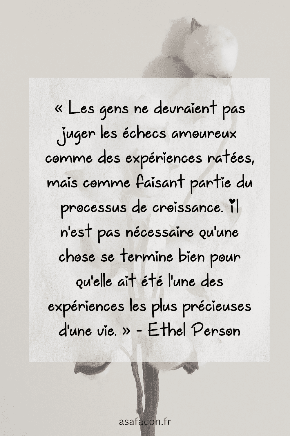 Les gens ne devraient pas juger les échecs amoureux comme des expériences ratées, mais comme faisant partie du processus de croissance