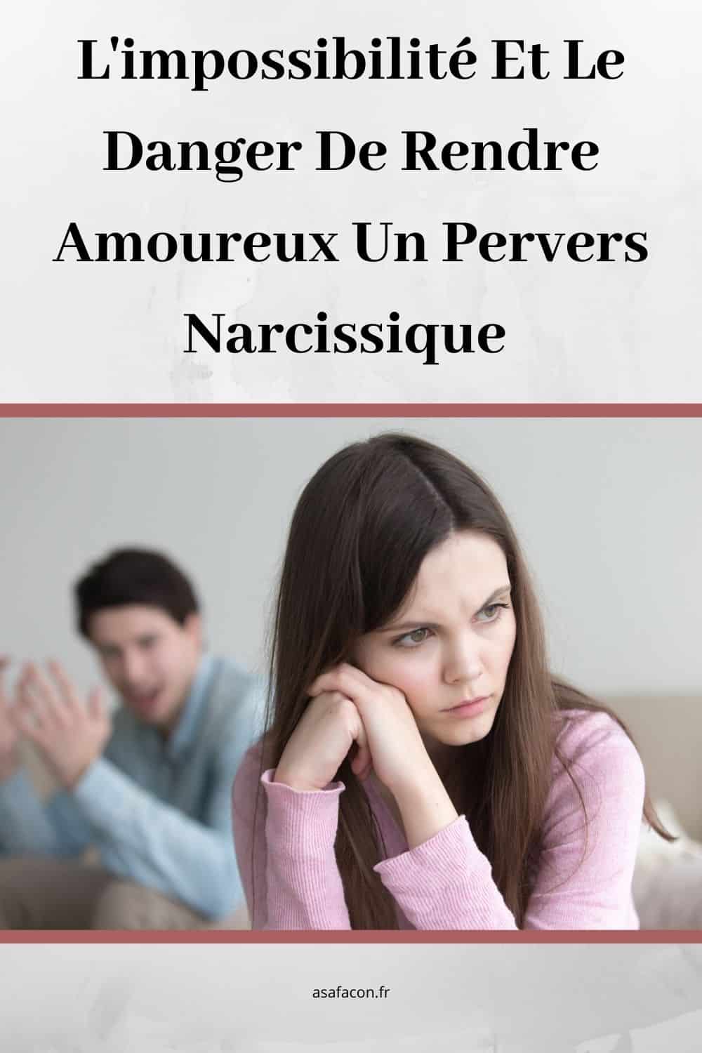 L'impossibilité Et Le Danger De Rendre Amoureux Un Pervers Narcissique