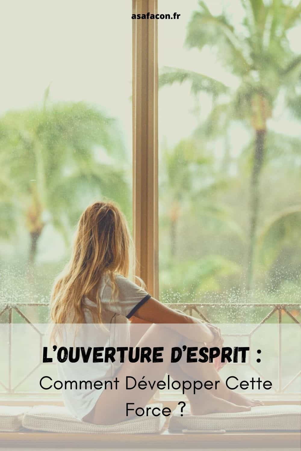 L’ouverture D’esprit : Comment Développer Cette Force ?