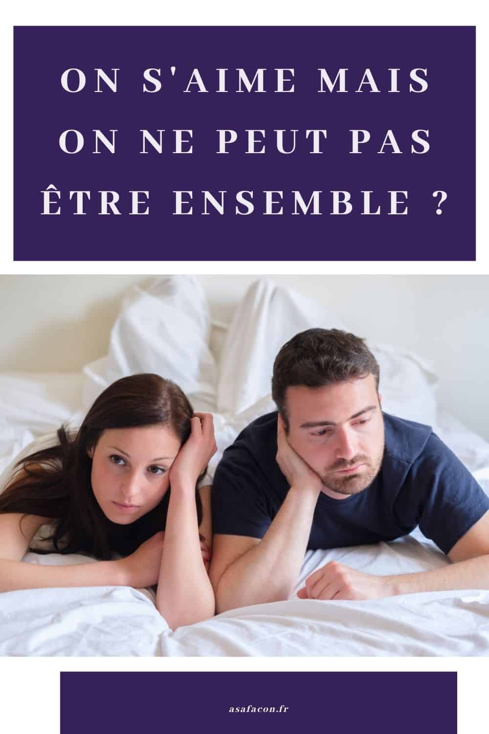 On S'aime Mais On Ne Peut Pas Être Ensemble 