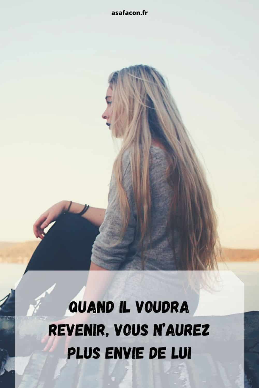 Quand Il Voudra Revenir, Vous N’aurez Plus Envie De Lui