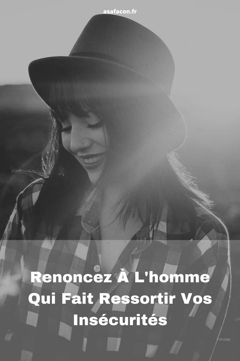 Renoncez À L'homme Qui Fait Ressortir Vos Insécurités