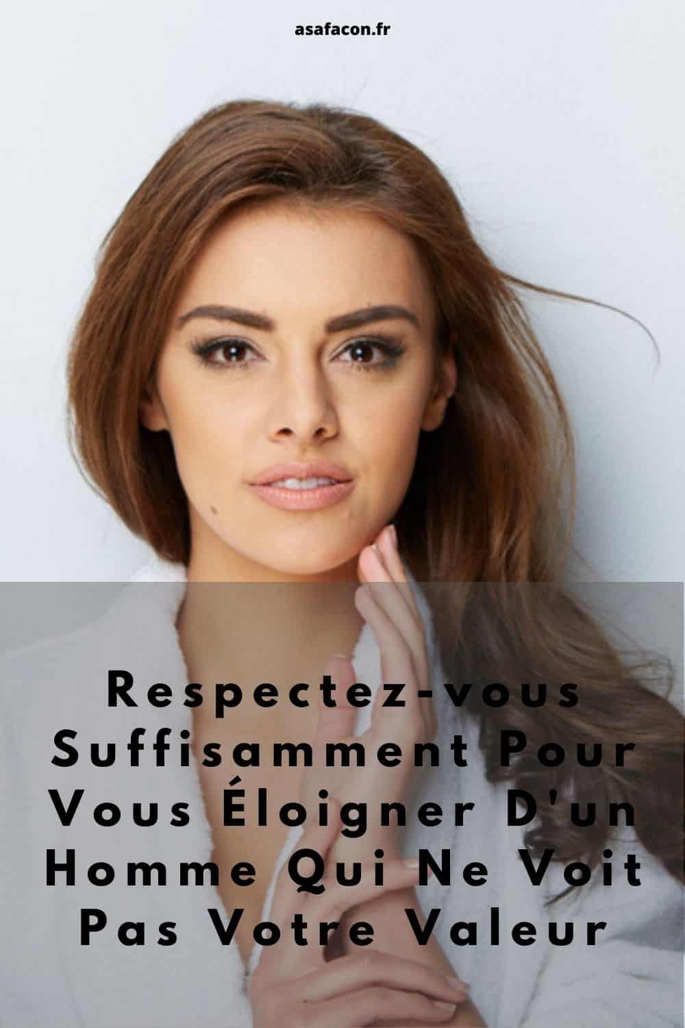 Respectez-vous Suffisamment Pour Vous Éloigner D'un Homme Qui Ne Voit Pas Votre Valeur