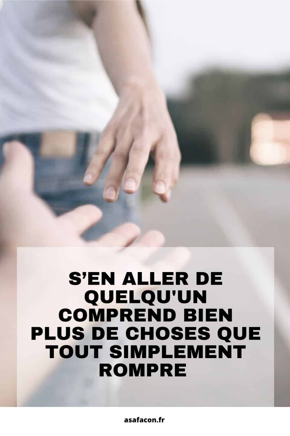 Comment Rompre Avec Quelqu'un Qui S'accroche S’en Aller De Quelqu'un Comprend Bien Plus De Choses Que Tout