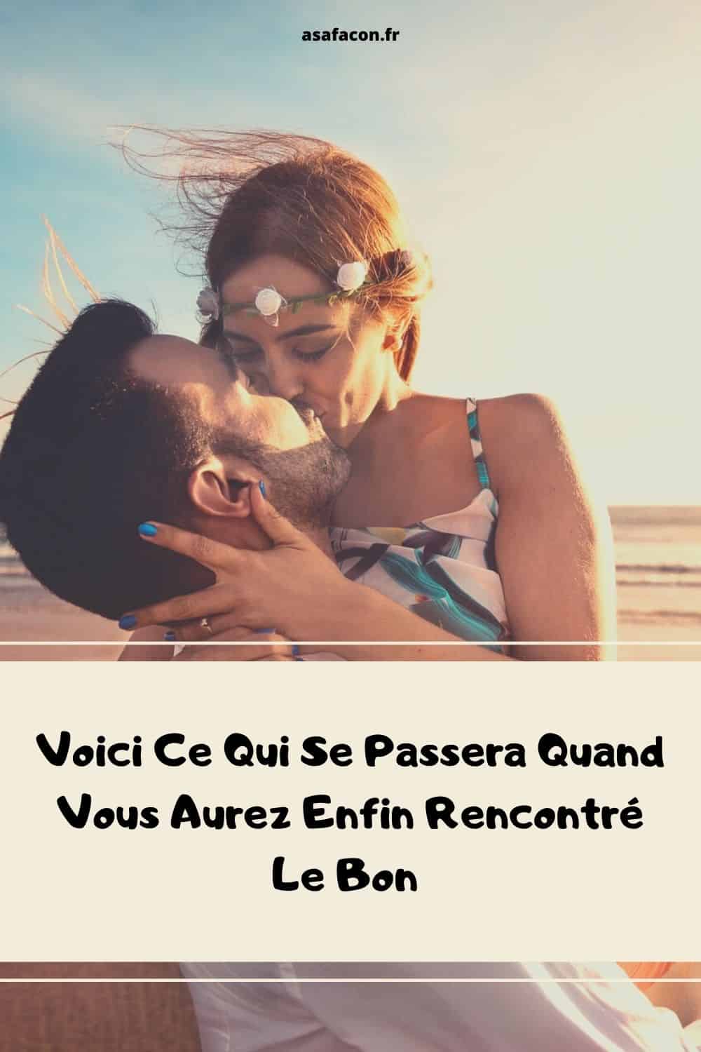 Voici Ce Qui Se Passera Quand Vous Aurez Enfin Rencontré Le Bon