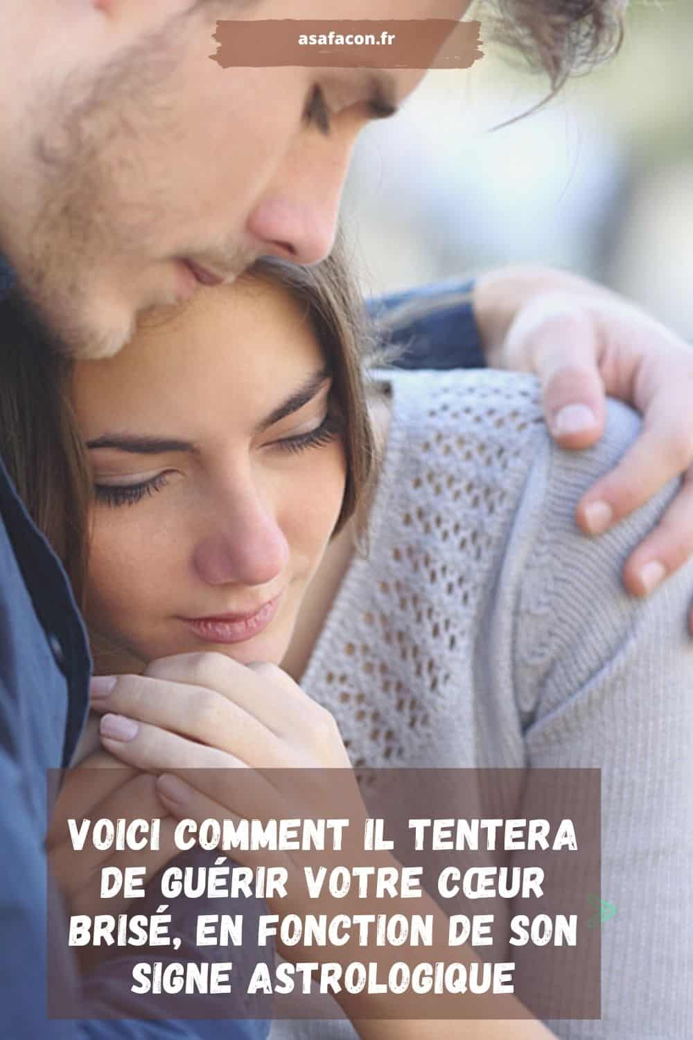 Voici Comment Il Tentera De Guérir Votre Cœur Brisé, En Fonction De Son Signe Astrologique