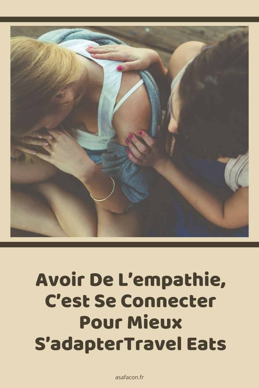 Avoir De L’empathie, C’est Se Connecter Pour Mieux S’adapter