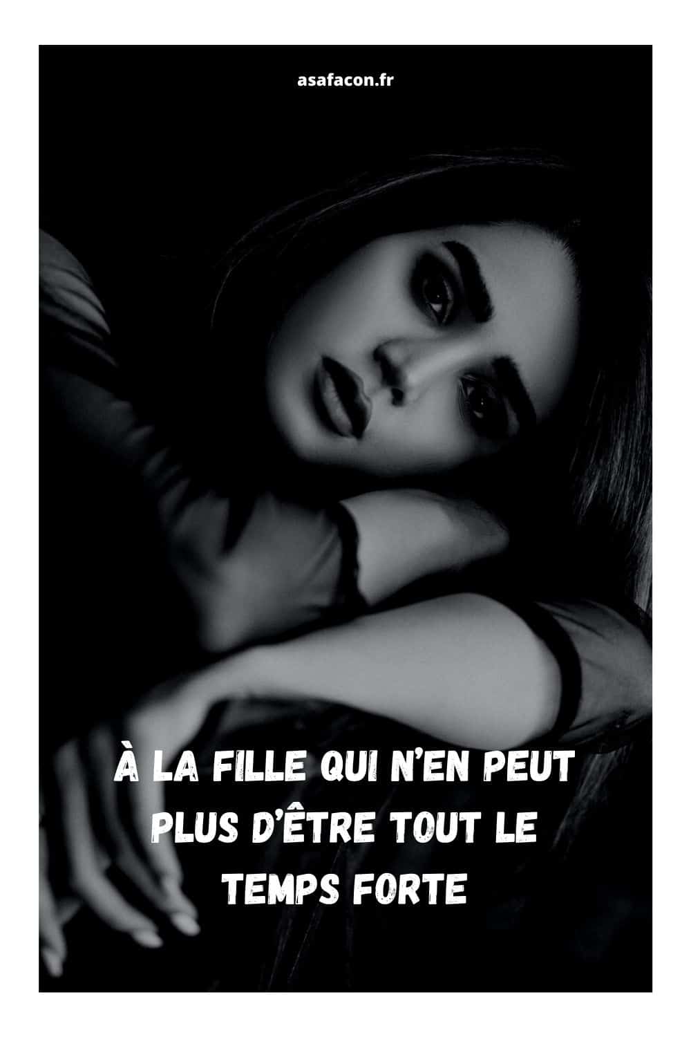 À La Fille Qui N’en Peut Plus D’être Tout Le Temps Forte