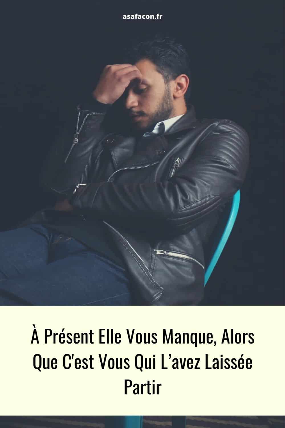 À Présent Elle Vous Manque, Alors Que C'est Vous Qui L’avez Laissée Partir