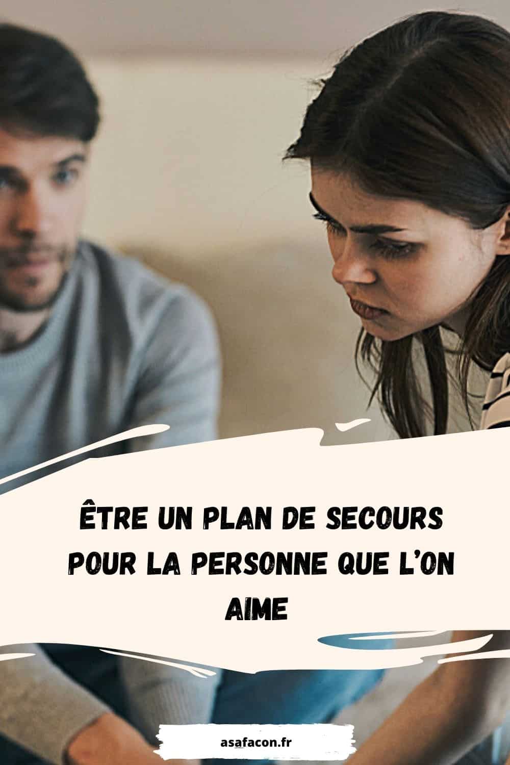 Être Un Plan De Secours Pour La Personne Que L’on Aime 