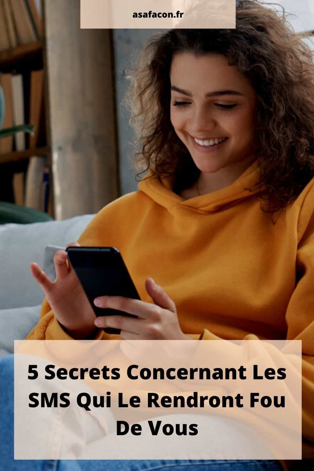 5 Secrets Concernant Les SMS Qui Le Rendront Fou De Vous