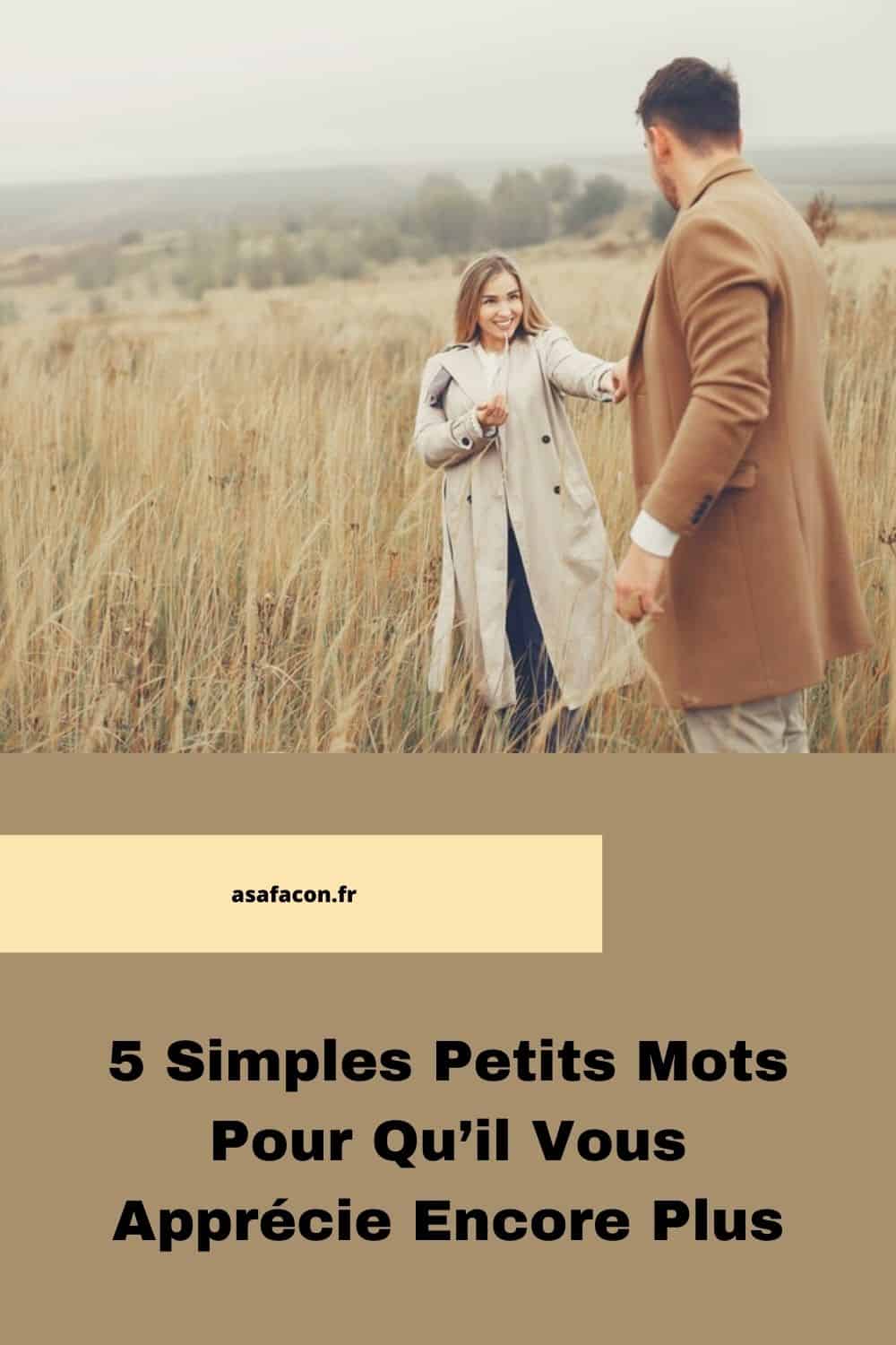 5 Simples Petits Mots Pour Qu’il Vous Apprécie Encore Plus