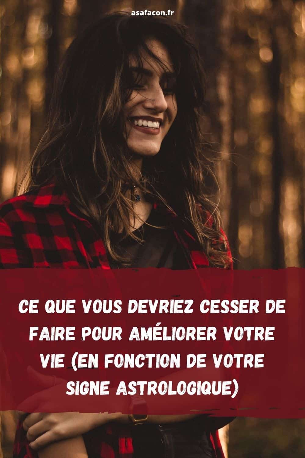 Ce Que Vous Devriez Cesser De Faire Pour Améliorer Votre Vie (En Fonction De Votre Signe Astrologique)