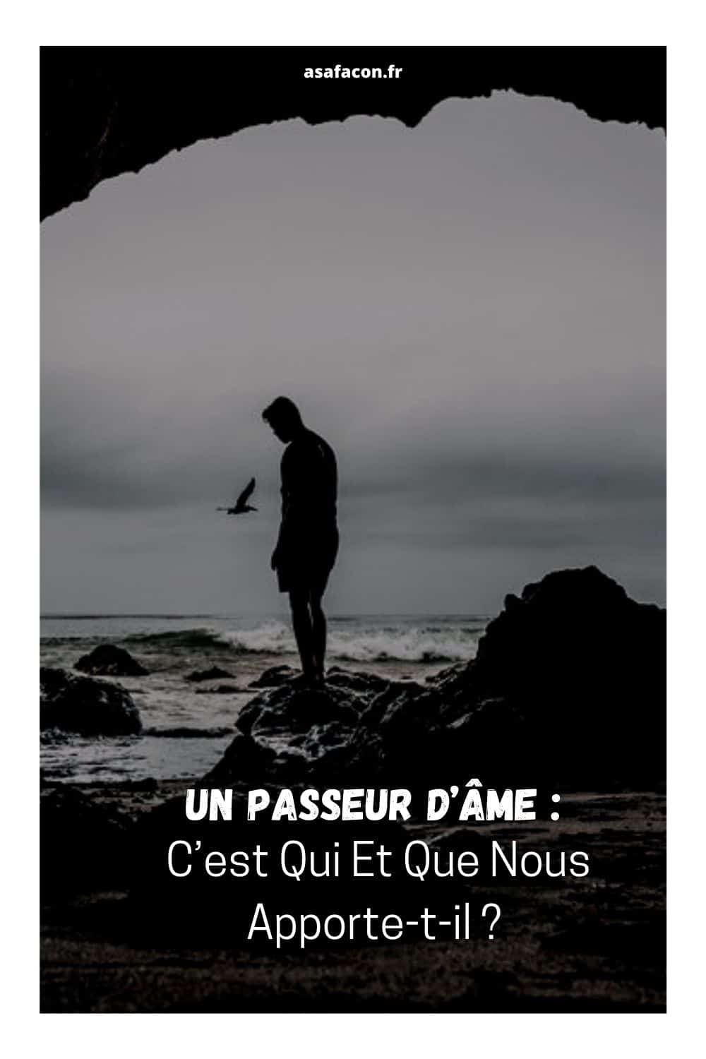 Un Passeur D’âme : C’est Qui Et Que Nous Apporte-t-il ?
