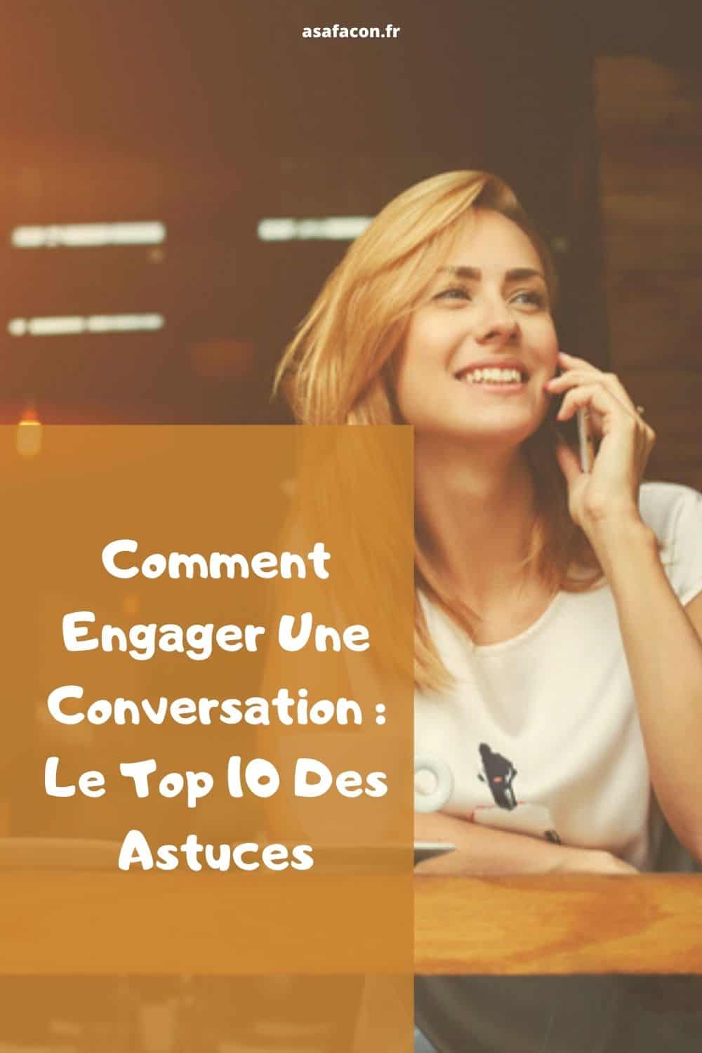 Comment Engager Une Conversation Le Top 10 Des Astuces
