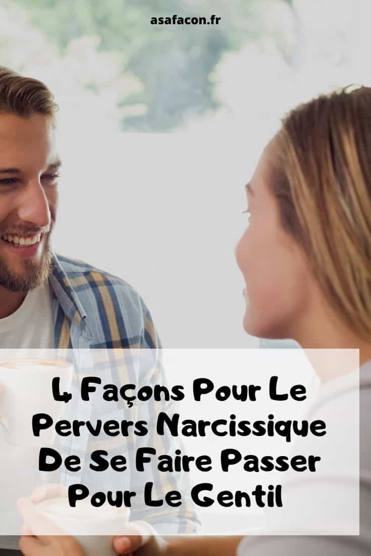 4 Façons Pour Le Pervers Narcissique De Se Faire Passer Pour Le Gentil 