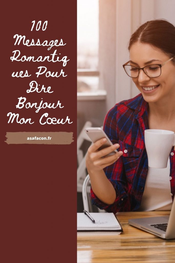 100 Messages Romantiques Pour Dire Bonjour Mon Cœur