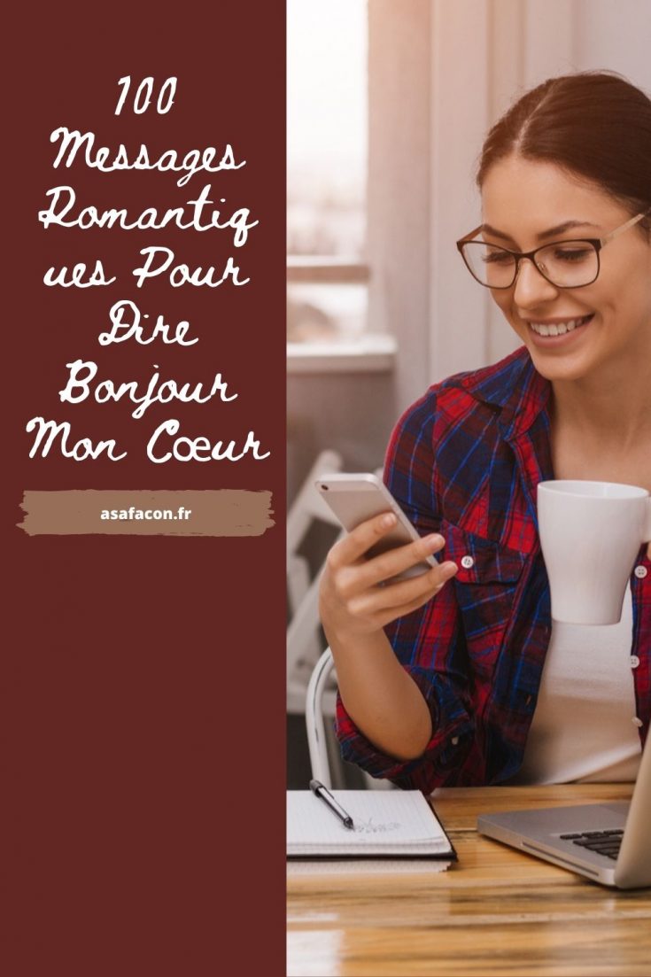 100 Messages Romantiques Pour Dire Bonjour Mon Cœur 0032