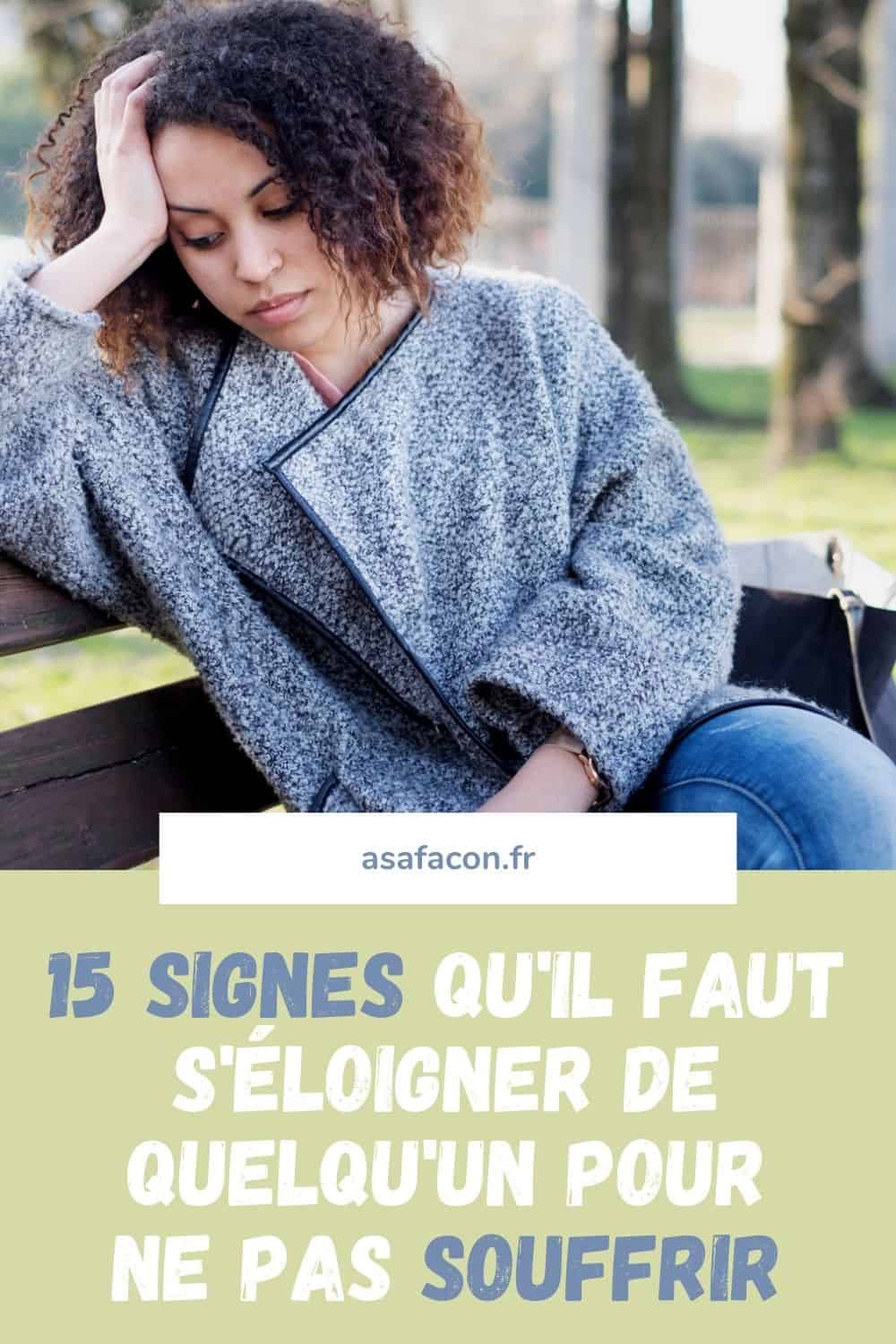 15 Signes Qu'Il Faut S'éloigner De Quelqu'un Pour Ne Pas Souffrir