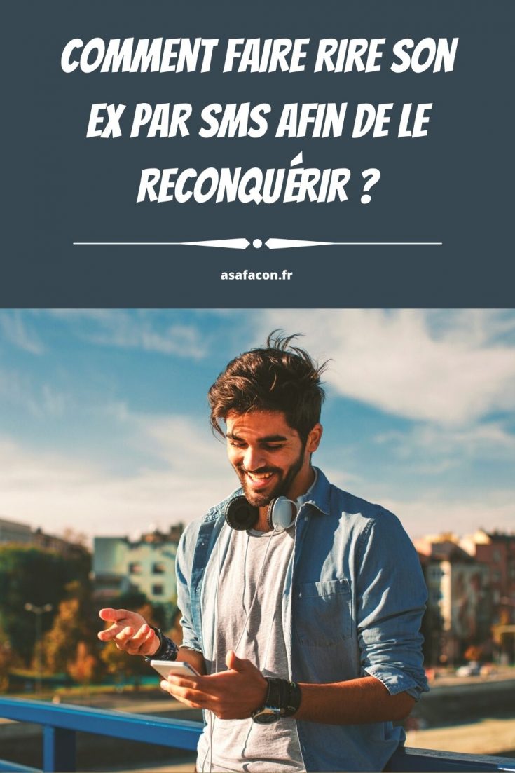Comment Raviver La Flamme Par Sms Comment Faire Rire Son Ex Par Sms Afin De Le Reconquérir