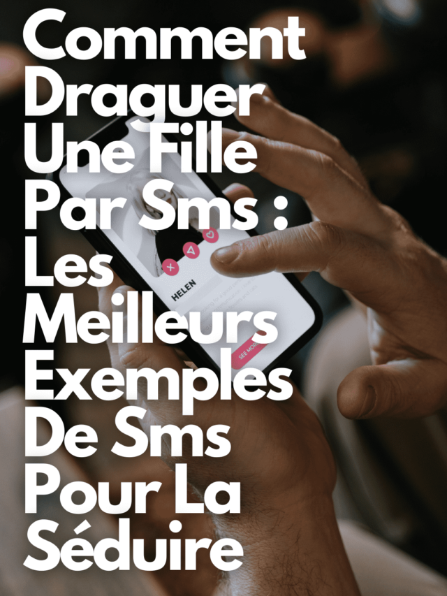 Comment Draguer Une Fille Par Sms : Les Meilleurs Exemples De Sms Pour La Séduire