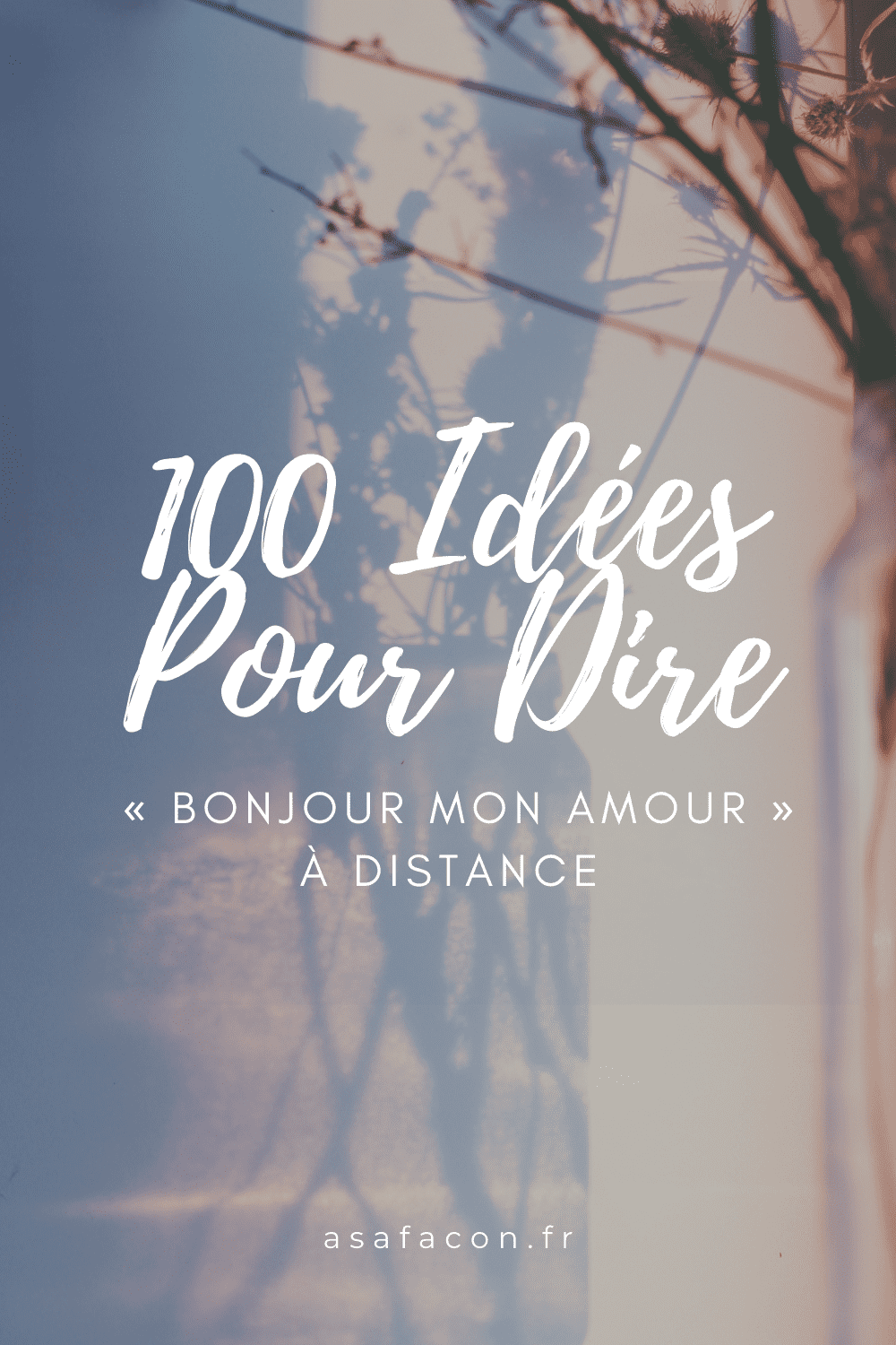 100 Idées Pour Dire « Bonjour Mon Amour » À Distance