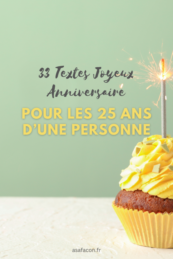 33 Textes Joyeux Anniversaire Pour Les 25 Ans D’une Personne