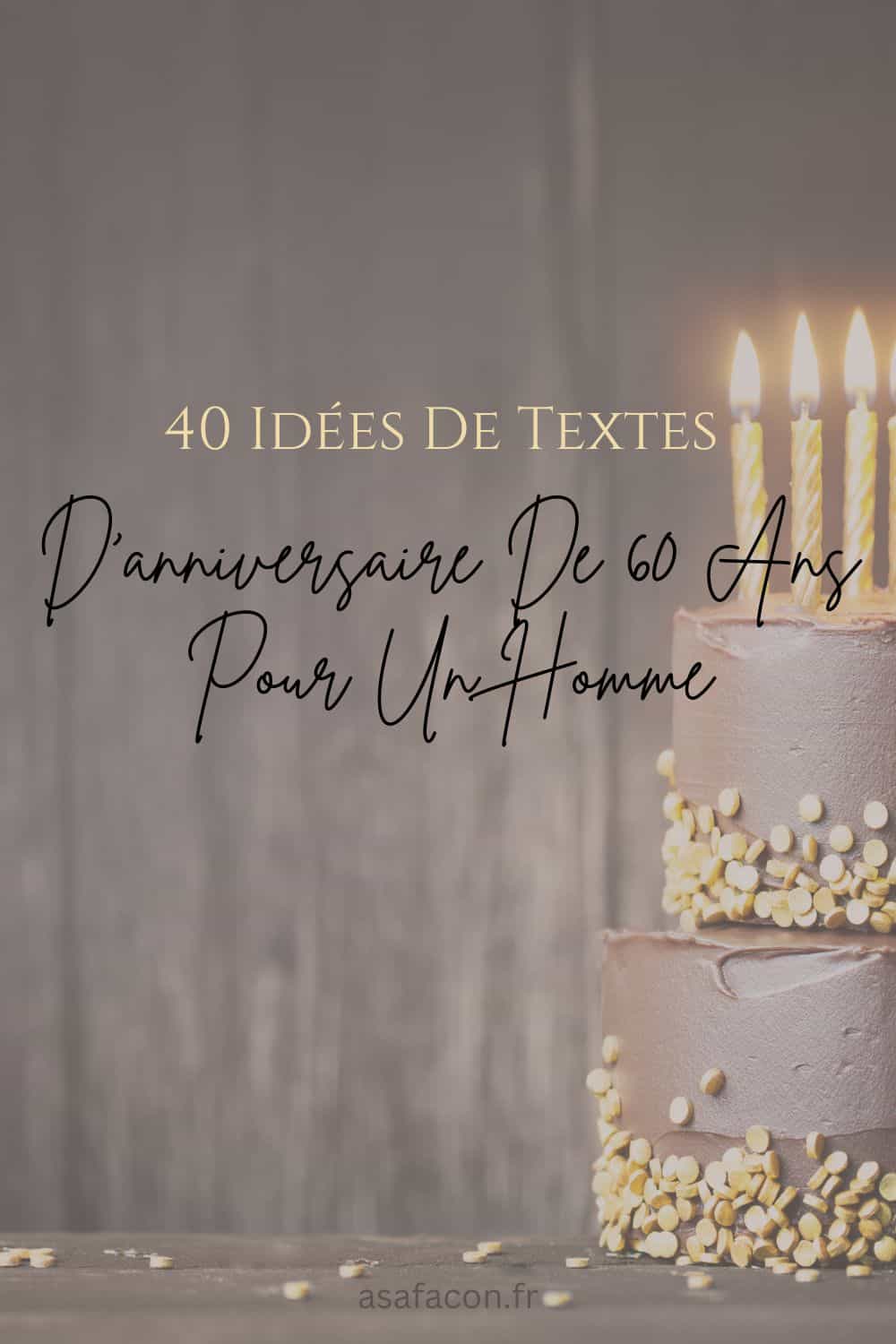 40 Idées De Textes D'anniversaire De 60 Ans Pour Un Homme