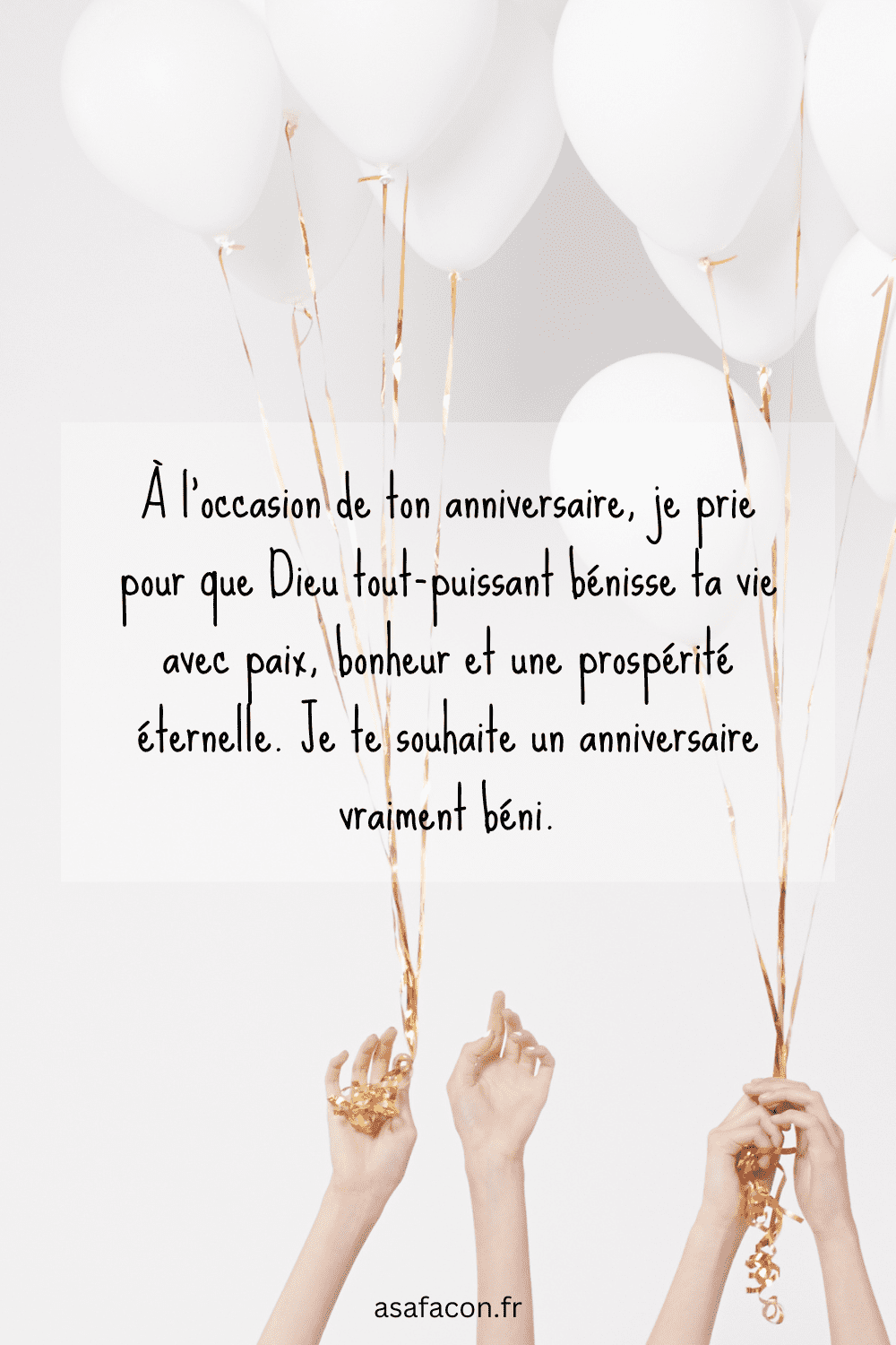 À l'occasion de ton anniversaire, je prie pour que Dieu tout-puissant bénisse ta vie avec paix, bonheur et une prospérité éternelle. Je te souhaite un anniversaire vraiment béni.