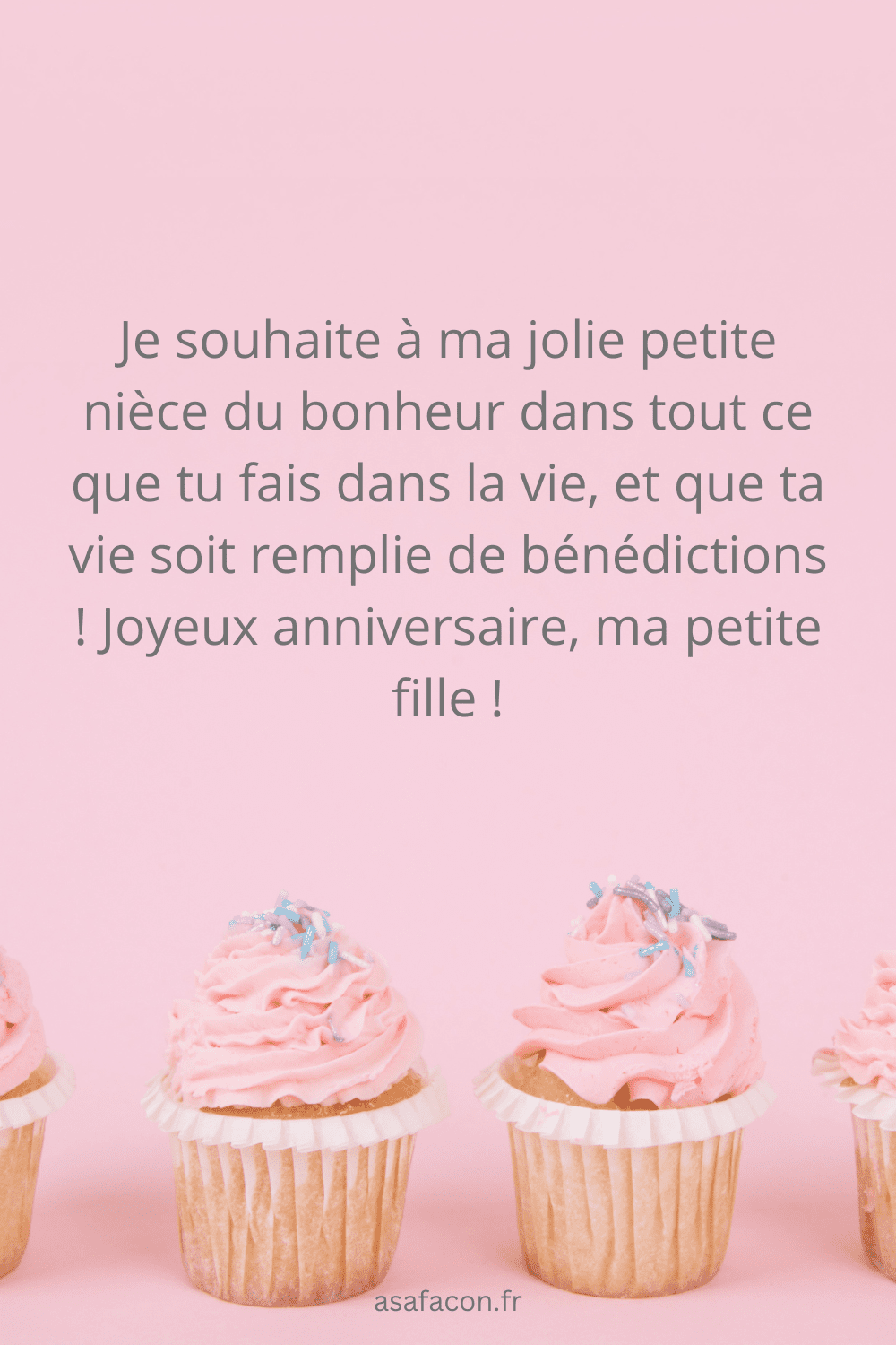 Je souhaite à ma jolie petite nièce du bonheur dans tout ce que tu fais dans la vie, et que ta vie soit remplie de bénédictions