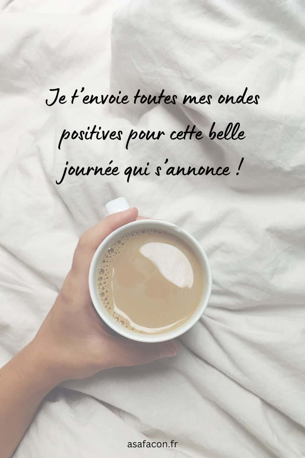 Je t’envoie toutes mes ondes positives pour cette belle journée qui s’annonce