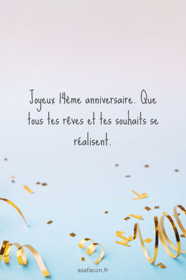 Joyeux Anniversaire De 14 Ans Pour Garçon : 55 Beaux Textes