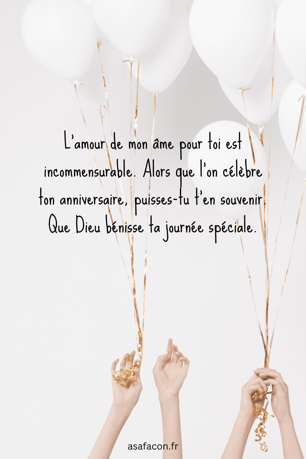 L'amour de mon âme pour toi est incommensurable. Alors que l'on célèbre ton anniversaire, puisses-tu t’en souvenir. Que Dieu bénisse ta journée spéciale.