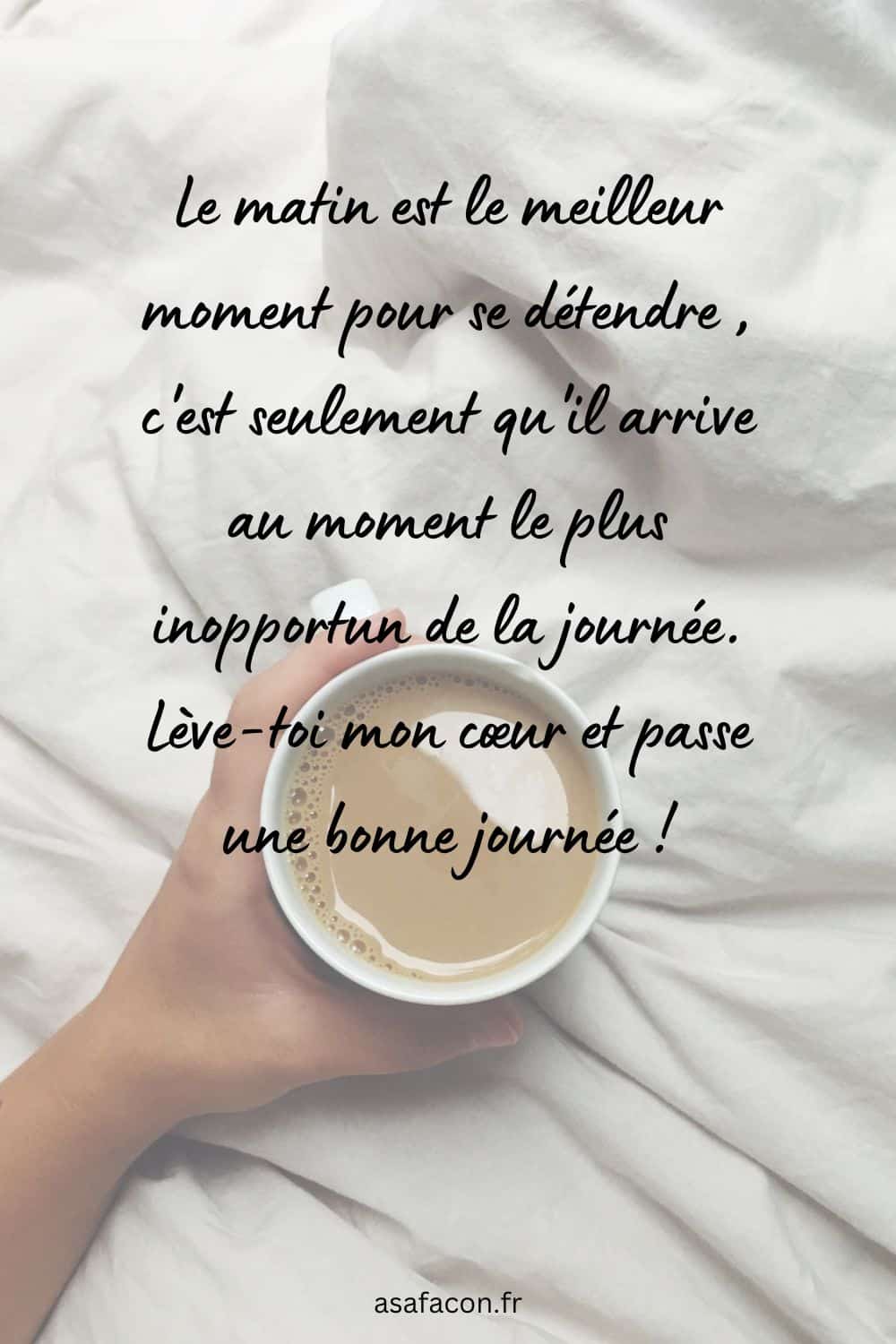 Le matin est le meilleur moment pour se détendre ; c'est seulement qu'il arrive au moment le plus inopportun de la journée