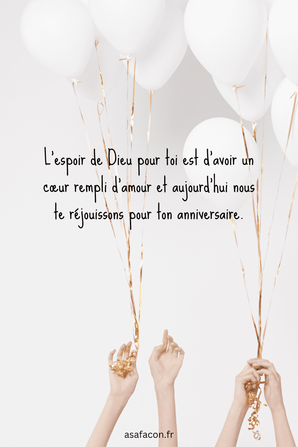 L'espoir de Dieu pour toi est d'avoir un cœur rempli d'amour et aujourd'hui nous te réjouissons pour ton anniversaire.