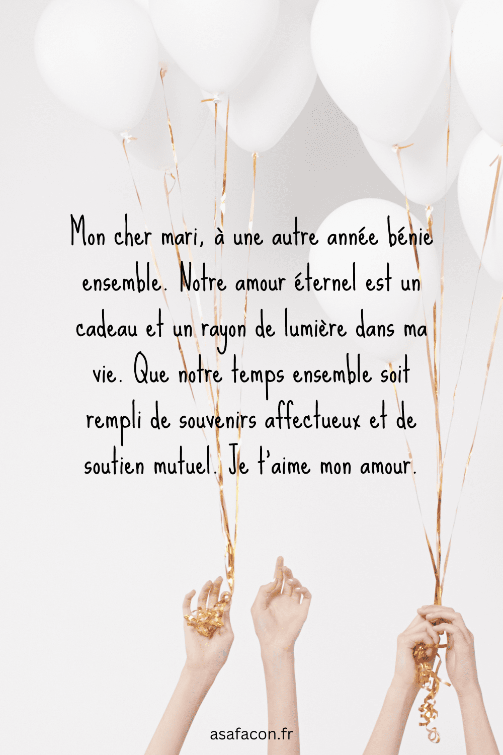 Mon cher mari, à une autre année bénie ensemble. Notre amour éternel est un cadeau et un rayon de lumière dans ma vie.