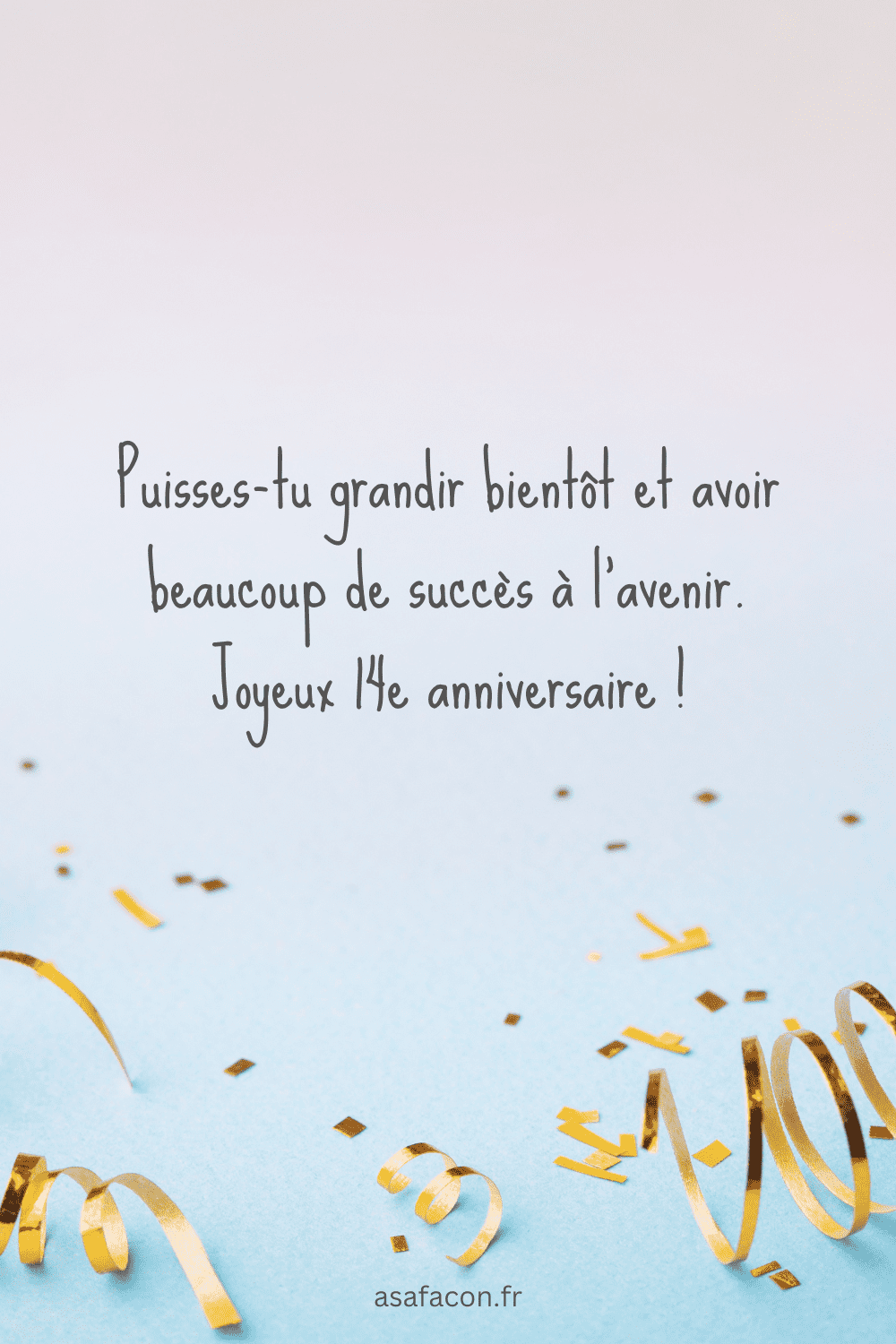 Puisses-tu grandir bientôt et avoir beaucoup de succès à l’avenir. Joyeux 14e anniversaire !