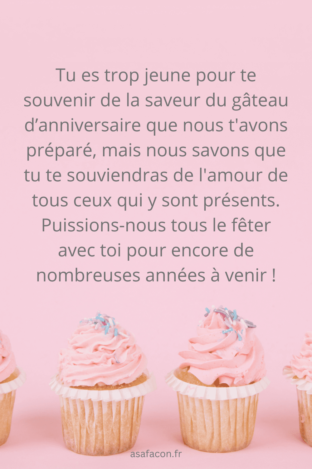  Tu es trop jeune pour te souvenir de la saveur du gâteau d’anniversaire que nous t'avons préparé