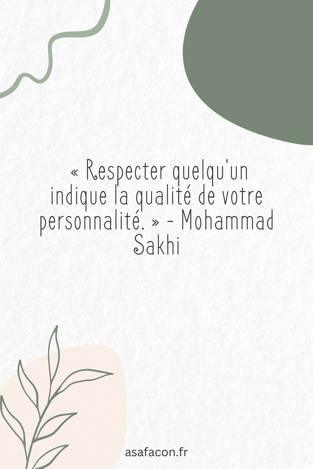 « Respecter quelqu'un indique la qualité de votre personnalité. » - Mohammad Sakhi