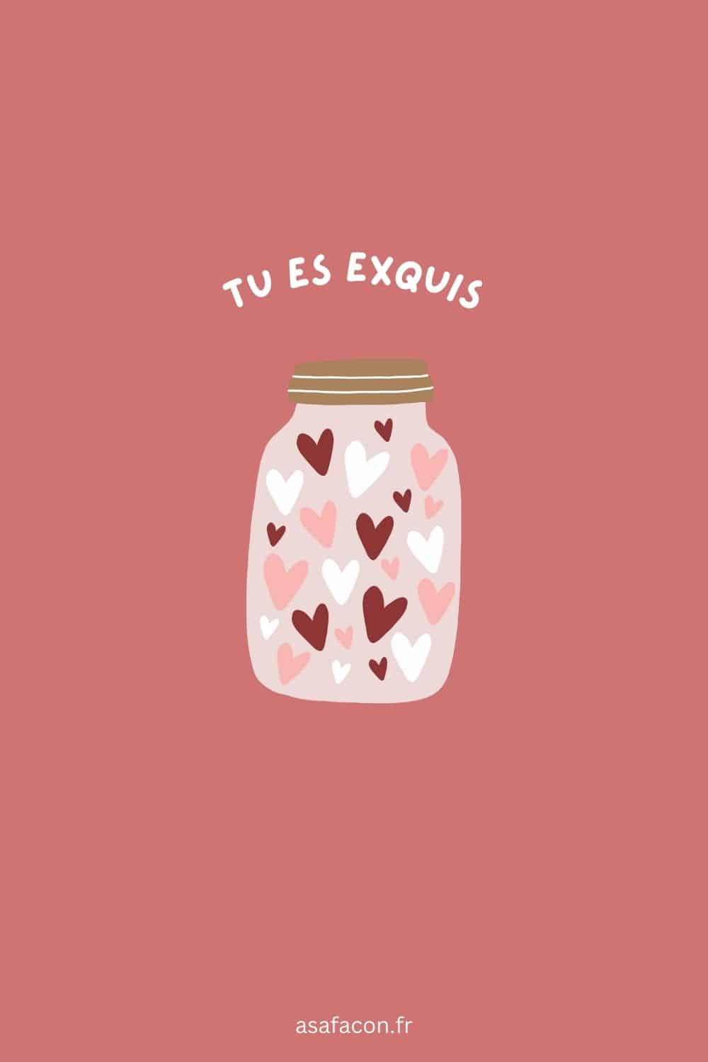 Tu es exquis.