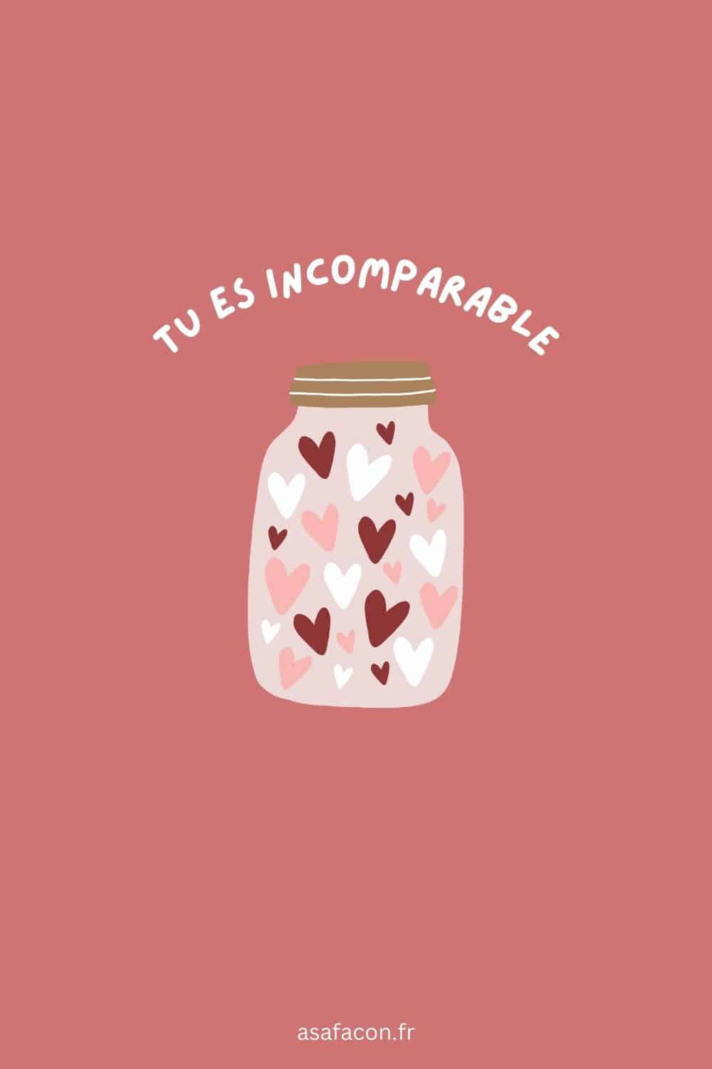 Tu es incomparable.