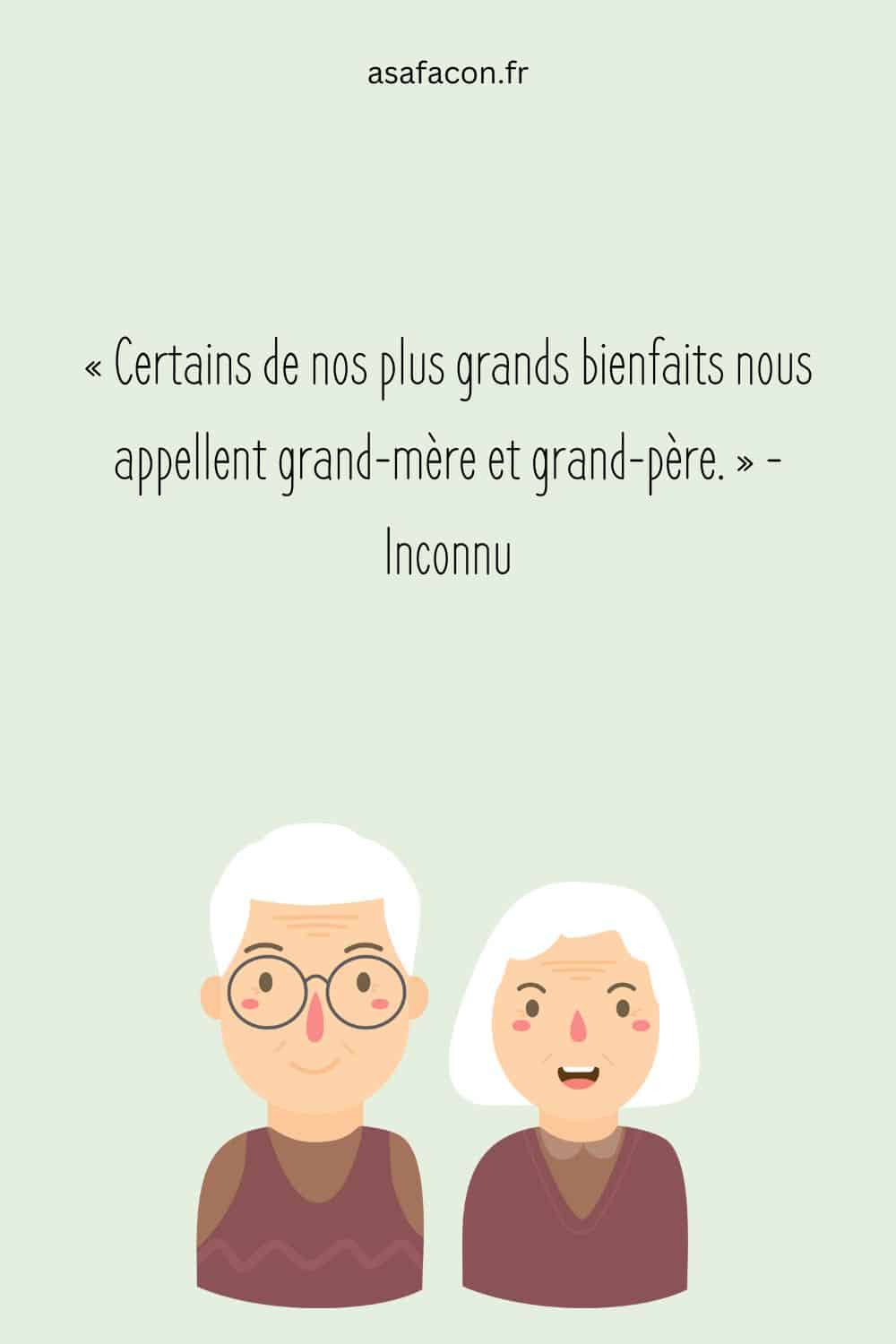 Certains de nos plus grands bienfaits nous appellent grand-mère et grand-père