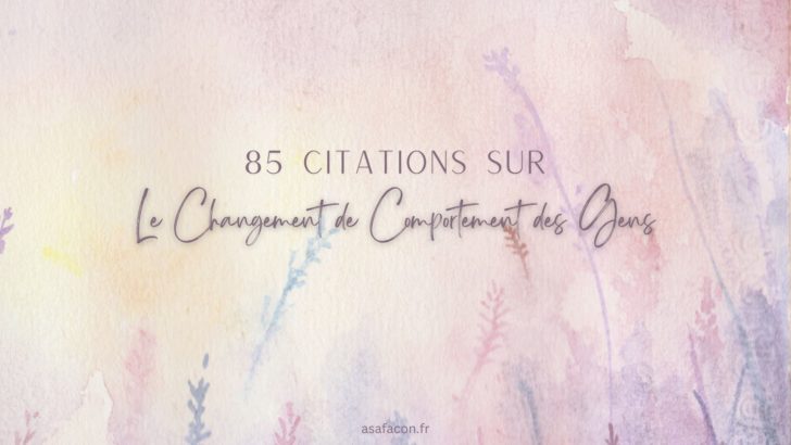 85 Citations Sur Le Changement De Comportement Des Gens