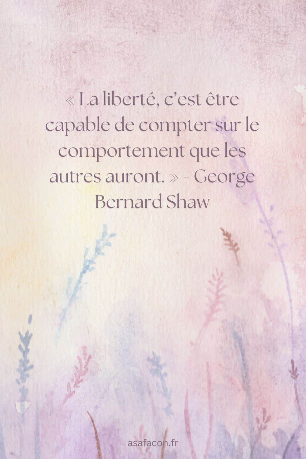 « La liberté, c’est être capable de compter sur le comportement que les autres auront. » - George Bernard Shaw